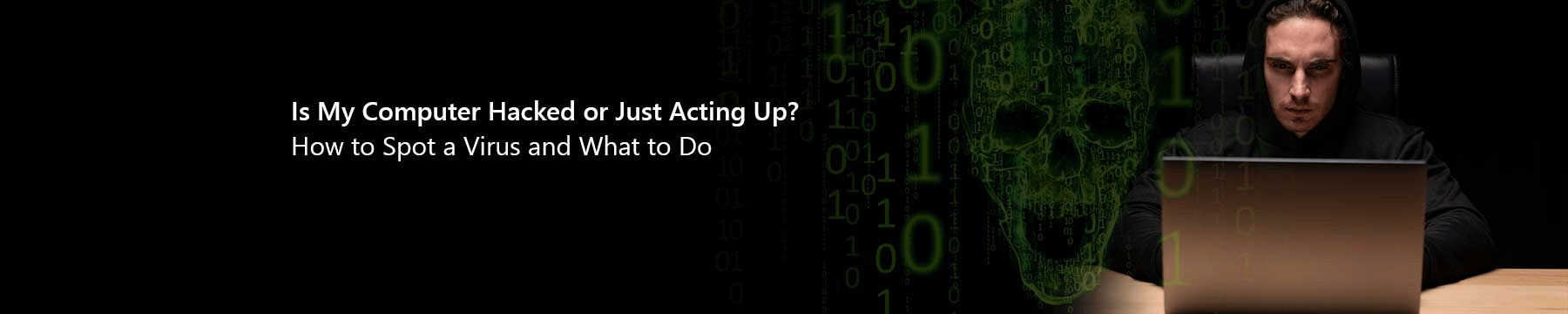 Help! My Computer Has a Mind of Its Own – Or Maybe Just a virus?